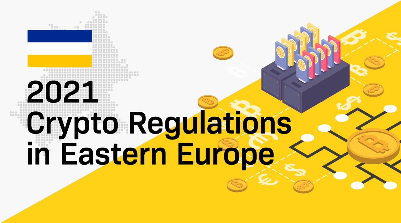 Crypto regulations in Eastern Europe 2021