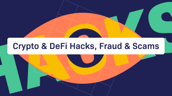 Crypto & DeFi Hacks, Fraud & Scams